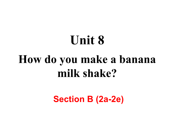 【人教版】2018年八年级英语上册：Unit8 Section B (2a-2e) 课件_第2页