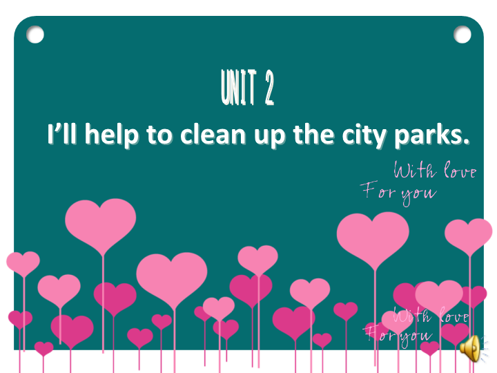 人教版八年级英语下Unit 2 I’ll help to clean up the city parks Section A (1a-2b)教学课件PPT+音频听力.rar