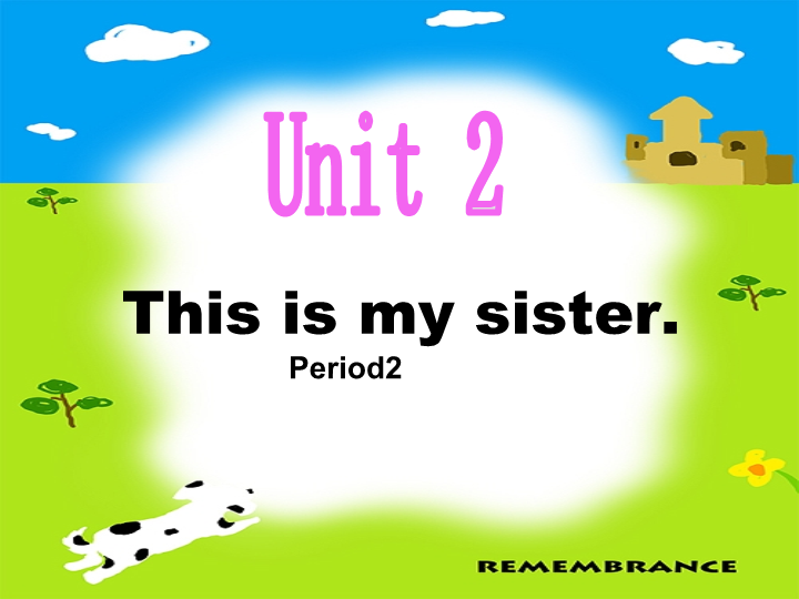 Unit 2  This is my sister.section A  Period 2课件.ppt