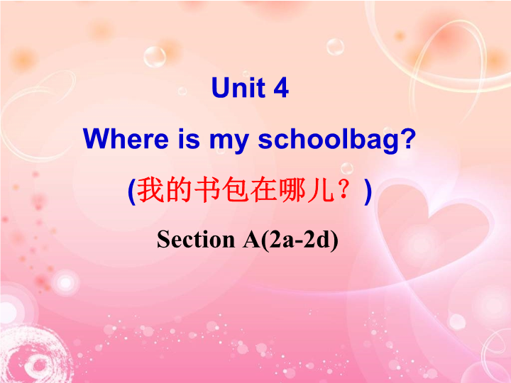 Unit4 Where’s my schoolbag section A（2a-2d）课件.PPT