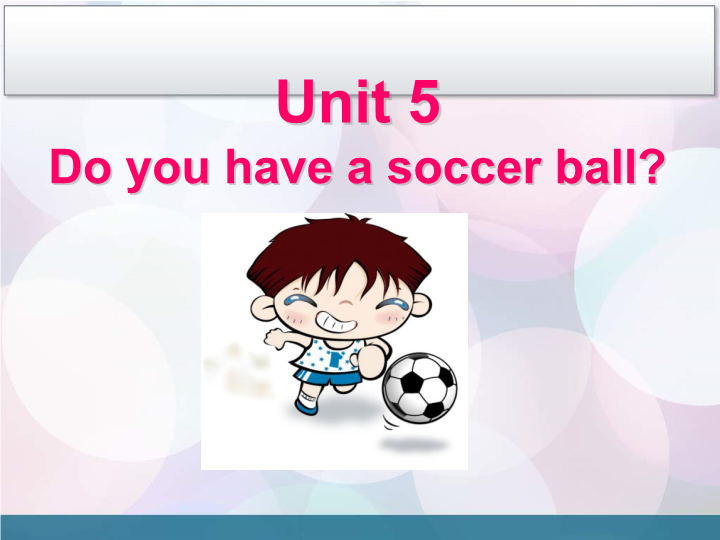 Unit 5 Do you have a soccer ball Section B Period One课件.ppt_第1页