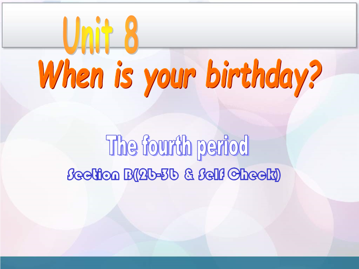 Unit 8 When is your birthday period 4 Section B 1a–2b 课件.ppt_第1页