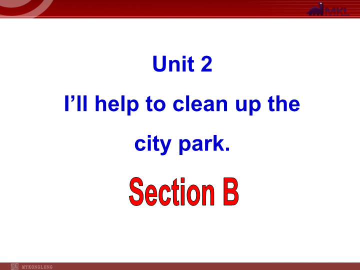 Unit 2 I'll help to clean up the city parks Section B 课件.ppt_第2页