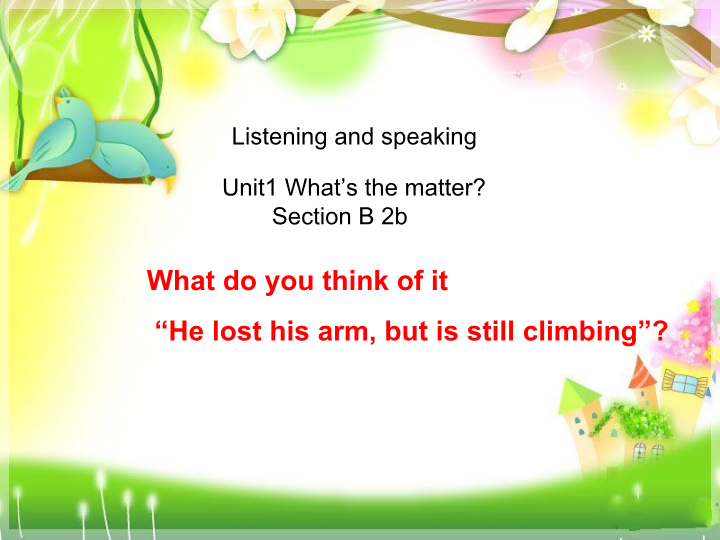Unit 1 Section B he lost his arm but is still climbing.ppt_第1页