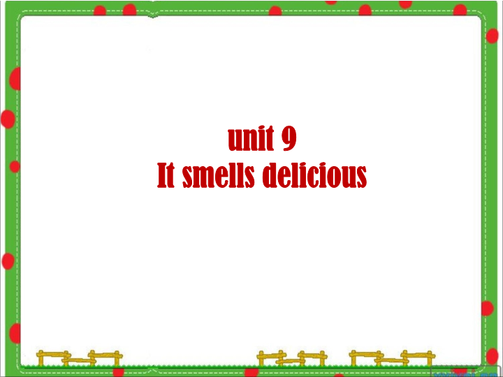 【广州版】英语五年级上：Module 5 Unit 9《It smells delicious》课件3