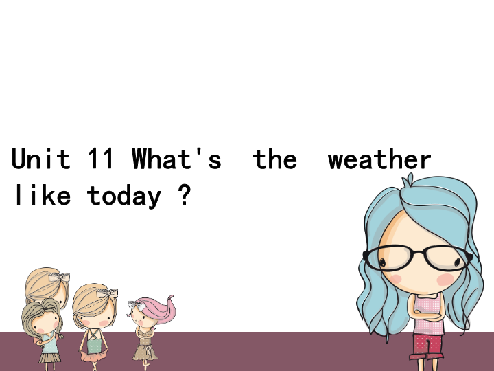 【广州版】英语五年级上：Module 6 Unit 11《What’s the weather like today》课件2