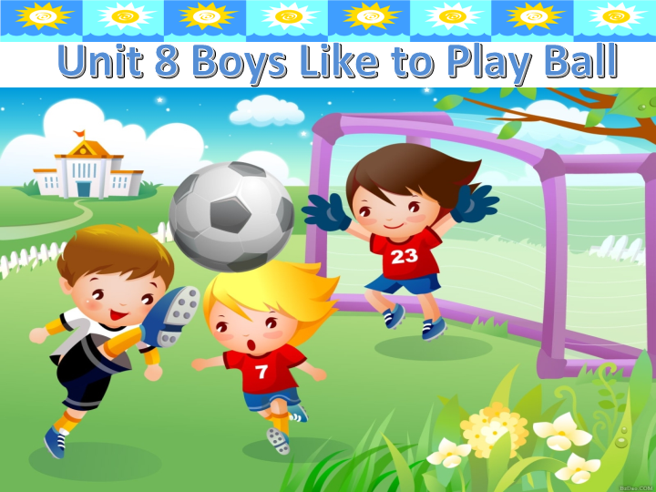 陕旅版小学英语四年级上册《Unit 8 Boys Like to Play Ball》PPT课件 (1).ppt