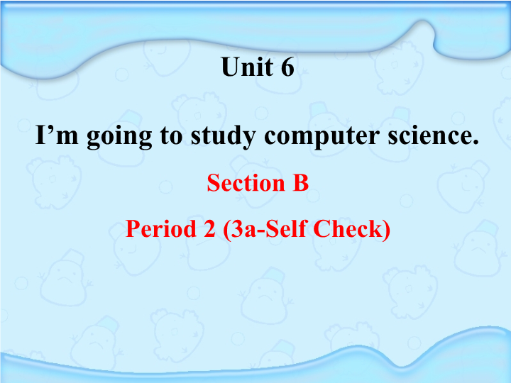 unit 6 Section B-3a-Self Check.ppt_第1页