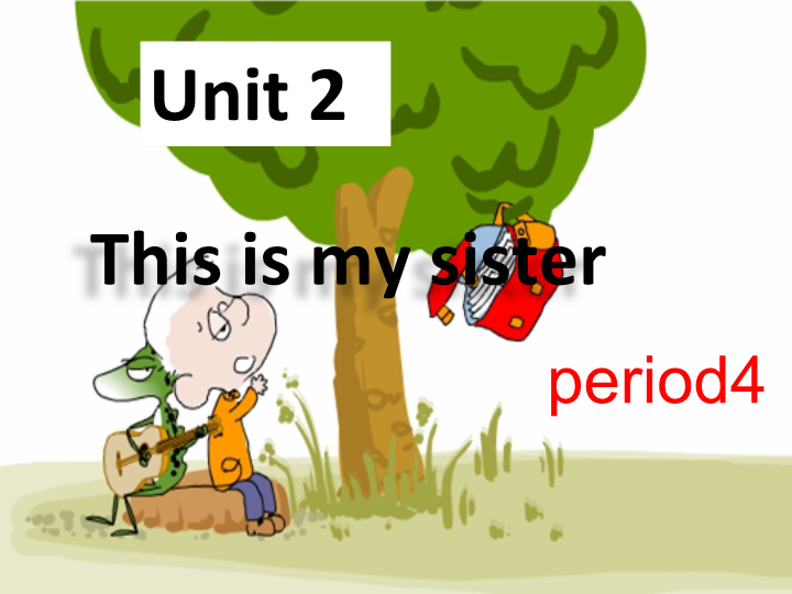 七年级英语公开课ppt Unit2 This is my sister Period 4课件