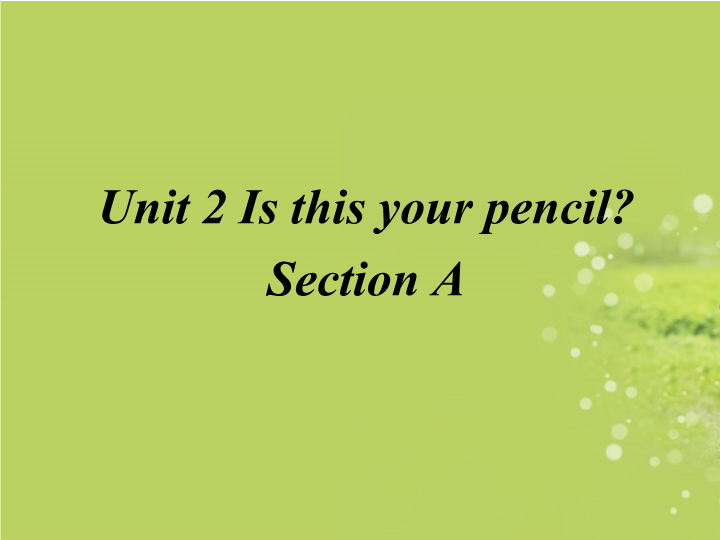 七年级Unit3 Is this your pencil Section A