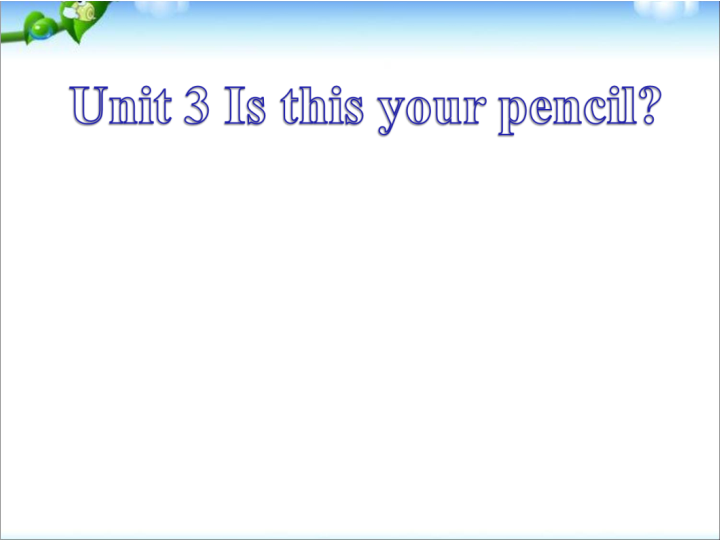 七年级Unit3 Is this your pencil PPT教学自制课件(英语)