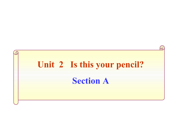 七年级公开课ppt Unit3 Is this your pencil Section A课件