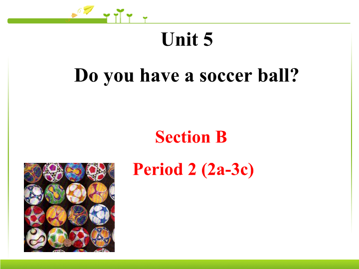 七年级英语Unit5 Do you have a soccer ball精品