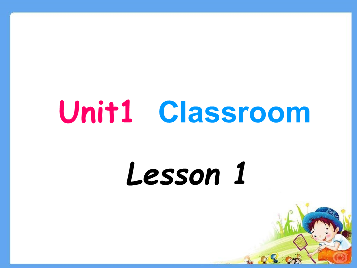 小学英语一年级上册Unit 1 Classroom Lesson 1课件