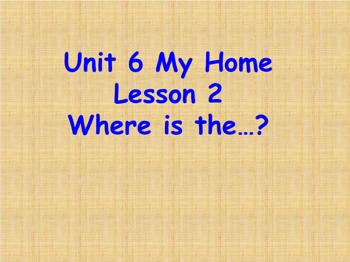 三年级英语下册Unit 6 My Home Lesson 1 Where is the ？课件_第1页