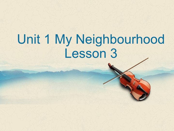 四年级英语下册 Unit 1 My Neighbourhood Lesson3 课件1
