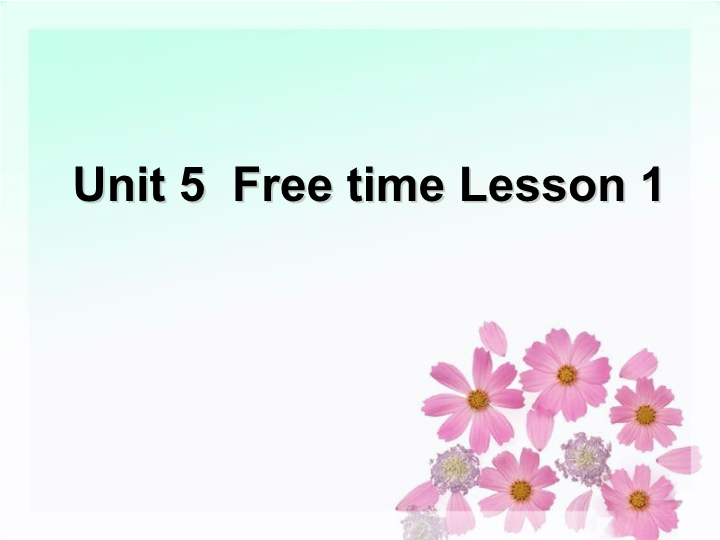 四年级英语下册 Unit 5 Free Time  Lesson1 课件1