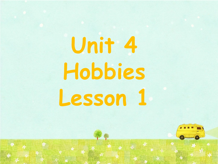 四年级英语下册 Unit 4 Hobbies  Lesson1 课件1