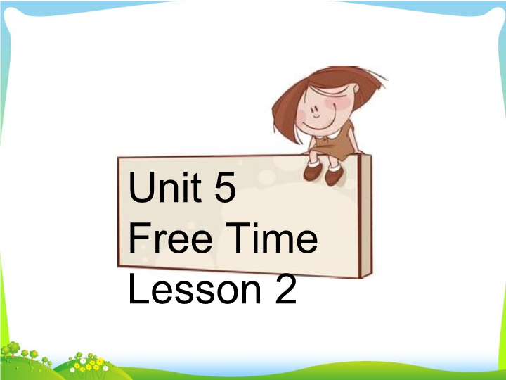四年级英语下册 Unit 5 Free Time  Lesson2 课件1