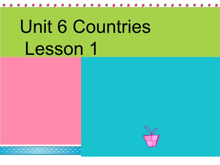 四年级英语下册 Unit 6 Countries   Lesson1 课件1