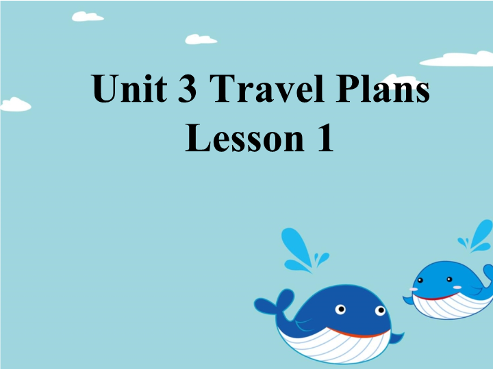 四年级英语下册Unit 3 Travel Plans Lesson1 课件1
