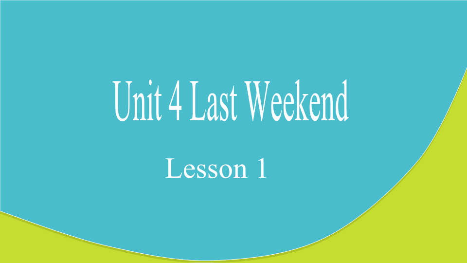 五年级英语下册 Unit4 Last Weekend Lesson1 课件1