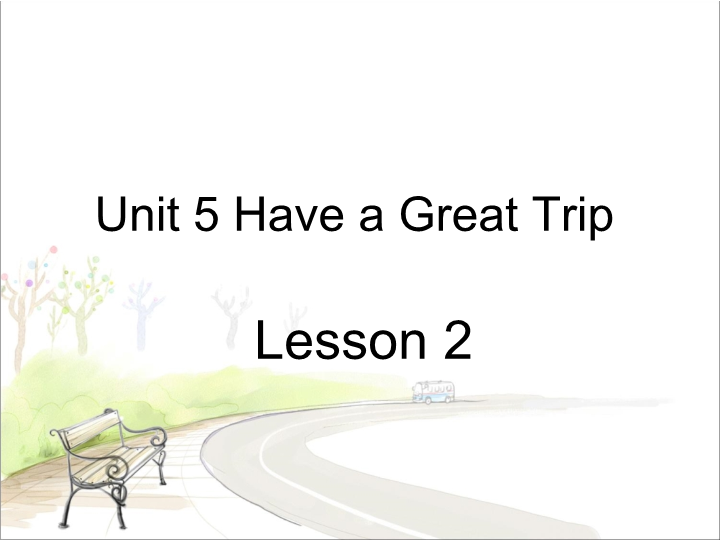 五年级英语下册 Unit5 Have a Great Trip Lesson2 课件1