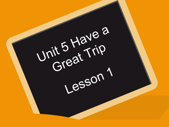 五年级英语下册 Unit5 Have a Great Trip Lesson1 课件1