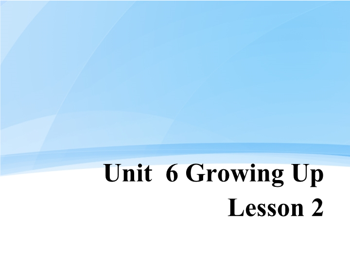 五年级英语下册 Unit6 Growing Up Lesson2 课件2