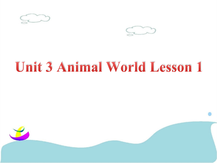 六年级英语上册  Unit3 Animal   World Lesson3 课件1
