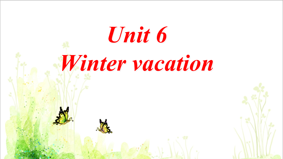 六年级英语上册  Unit6 Winter Vacation    课件