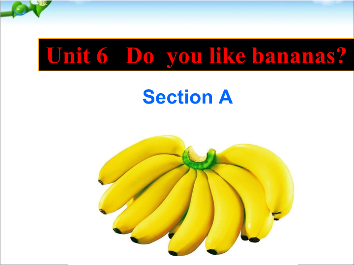 七年级英语上册Unit6 Do you like bananas ppt原创课件()_第1页
