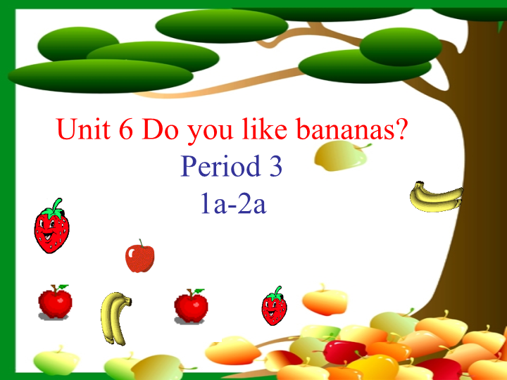 七年级英语上册教研课ppt Unit6 Do you like bananas Section B课件_第1页