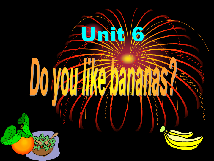 七年级英语上册课件Unit6 Do you like bananas原创ppt (英语)