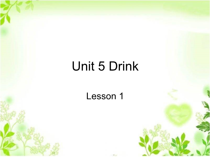 一年级英语上册  Unit 5 Drink Lesson 1课件3（人教一起点）
