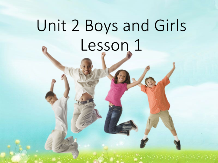 二年级英语上册   Unit 2 Lesson 1《Boys and Girls》Lesson1课件（人教版一起点）