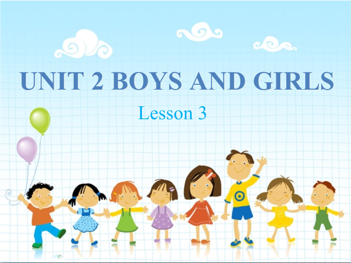二年级英语上册   Unit 2 Lesson 1《Boys and Girls》Lesson3课件（人教版一起点）