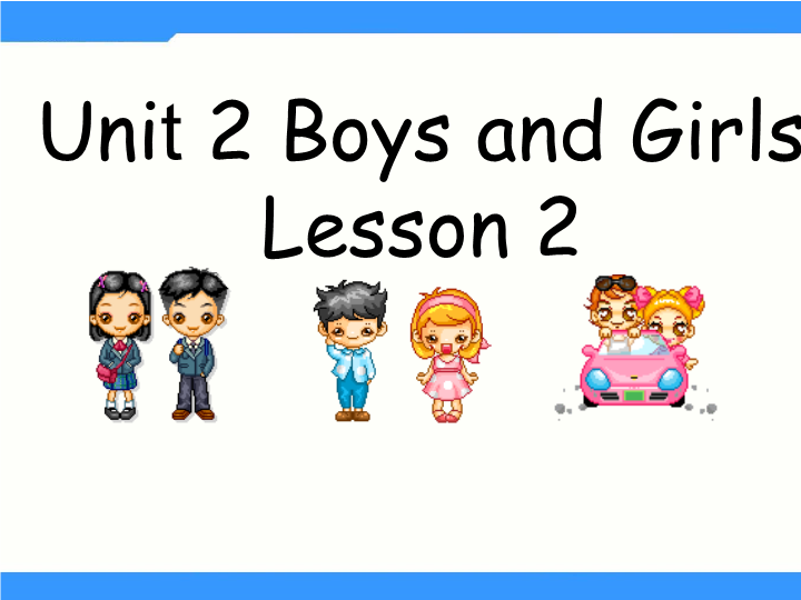 二年级英语上册   Unit 2 Lesson 1《Boys and Girls》Lesson2 课件3（人教版一起点）