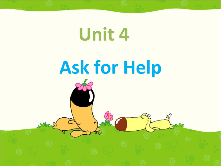 四年级英语上册   Unit 4 Lesson 1 Ask for help课件（人教版一起点）