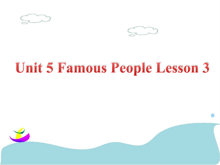 六年级英语上册   Unit5FamousPeopleLesson3课件1（人教版一起点）