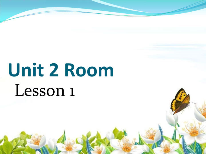 一年级英语下册  Unit 2 Room Lesson 1 课件 1
