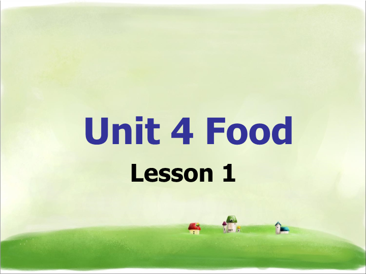 一年级英语下册  Unit 4 Food Lesson 1 课件 1
