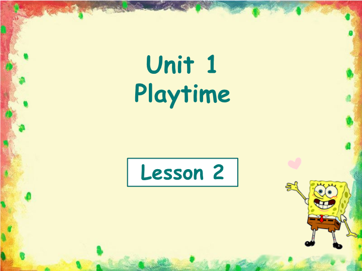 二年级英语下册  Unit 1 Playtime Lesson 2 课件3（人教版）