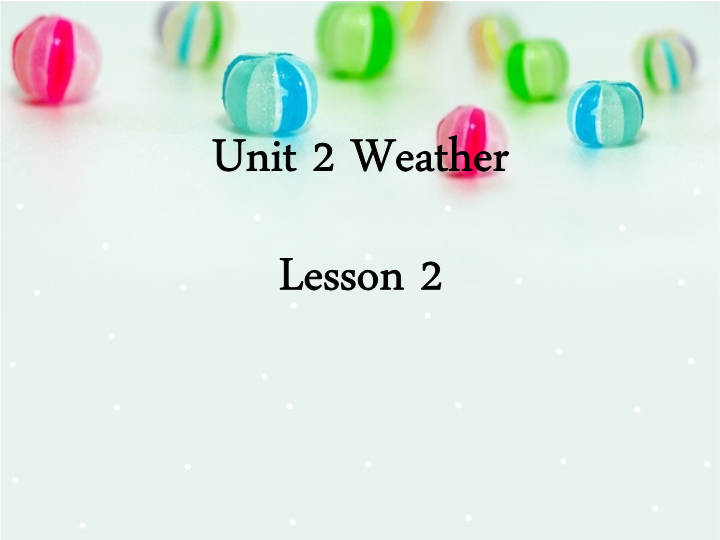 二年级英语下册  Unit 2 Weather Lesson 2 课件 1（人教版）